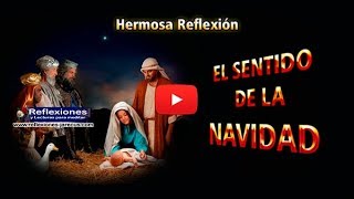 El sentido de la navidad  Reflexiones navideñas [upl. by Reese]