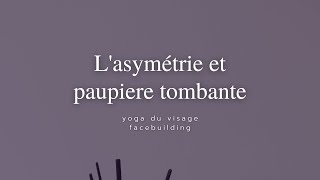 Lasymétrie  paupiere tombante  yoga du visage [upl. by Gordon]