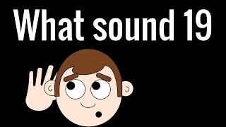 What sound 19 [upl. by Ailahs799]