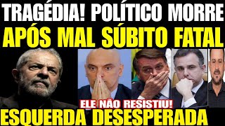 Tragédia POLÍTICO MORRE APÓS MAL SÚBITO FATAL LULA DA SILVA ACABA DE FORMA COVARDE CITAR BOLSONA [upl. by Leahpar]