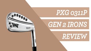 The Ultimate Review PXG 0311 P Gen 2 Irons [upl. by Reibaj]