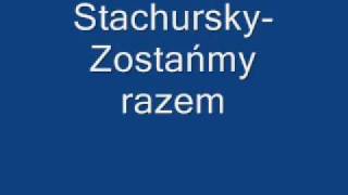 StachurskyZostańmy razem [upl. by Erund]