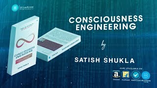 CONSCIOUSNESS ENGINEERING by Satish Shukla [upl. by Esirahs]