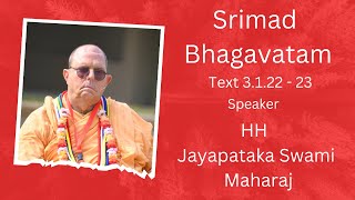 Srimad Bhagavatam Text 3122  23 Speaker  HH Jayapataka Swami Maharaj [upl. by Delwin]