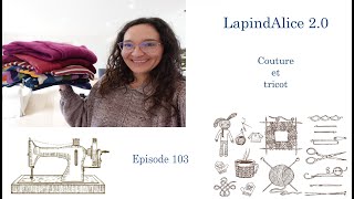 LapindAlice20 Podcast couture et tricot épisode 103 [upl. by Knox]