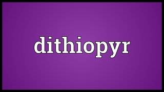 Dithiopyr Meaning [upl. by Etnomaj]