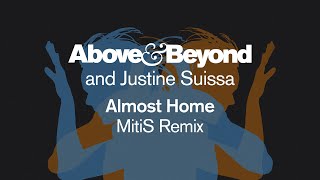 Above amp Beyond and Justine Suissa  Almost Home MitiS Remix MitisMusic [upl. by Latsirhc852]