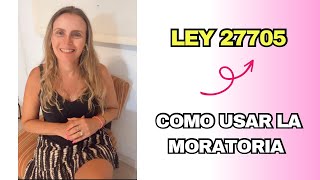 Cómo y cuándo utilizar la moratoria de la ley 27705 [upl. by Nallek161]