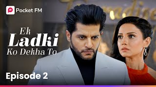 Episode 2  Ek ladki ko Dekha To  Pocket FM [upl. by Donohue136]