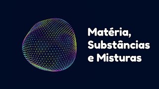 Matéria Substâncias e Misturas  6º ano [upl. by Eentroc]