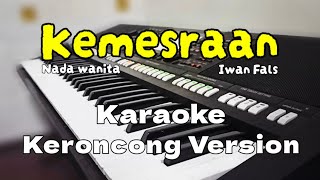 KEMESRAAN  Karaoke Keroncong version  Nada wanita [upl. by Audwin]