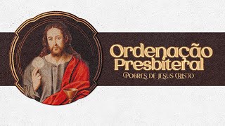 Ordenação Presbiteral  Pobres de Jesus Cristo 2023 [upl. by Ydnil345]