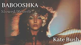 BABOOSHKA SlowedReverb  Kate Bush [upl. by Zrike]