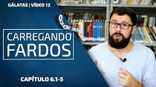 Carregando Fardos  Gálatas 616  Vídeo 13 [upl. by Tuttle]