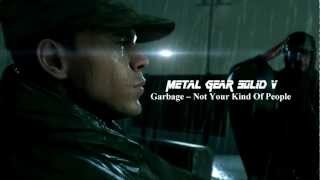 Garbage  not﻿ your kind of peopleMetal Gear Solid V The Phantom PainGround Zeroes [upl. by Enirhtac]