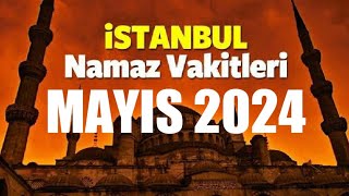 İstanbul Namaz Vakitleri  MAYIS 2024 [upl. by Elia925]