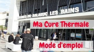 cure thermale à Balaruc les bains mode demploithermal treatmentmon avis sur la cure thermale [upl. by Ahsoyem]