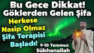 10 Temmuz Dikkat Göklerden Şifa Getiren SalavatHerkese Nasip Olmayan Şifa Terapisi BaşladıİZLE [upl. by Esinet]