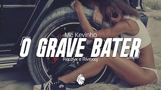 Mc Kevinho  O Grave Bater Renzyx amp Rivexxy Remix [upl. by Boor]