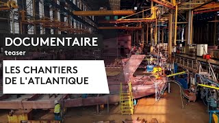 DOCUMENTAIRE Les Chantiers de lAtlantique Teaser [upl. by Marelda32]