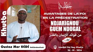 Oustaz Mor KÉBÉ Khoutbah 260123 Avantages de la foi en la prédestination من فوائد الإيمان بالقدر [upl. by Ling]