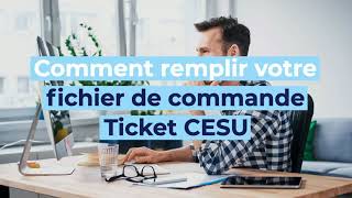 Tuto Ticket CESU Remplissez votre fichier de commande Ticket CESU [upl. by Codel108]