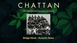 Chattan Acoustic  Bridge Music ft Prakruthi Angelina amp Sam Alex Pasula [upl. by Rorrys]