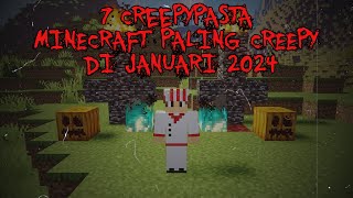 7 Creepypasta Minecraft PALING CREEPY Yang Aku Temukan di Januari 2024 ‼️ Edisi Tahun baru [upl. by Smalley]