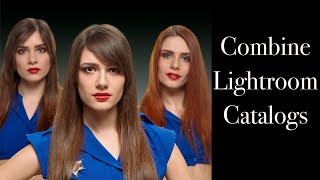 How to COMBINE Multiple Lightroom Catalogs [upl. by Harvie]