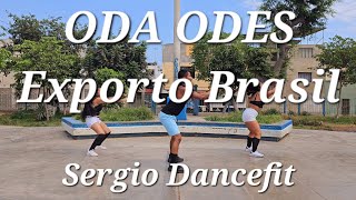 Oda Odes  Exporto Brasil  Coreografía Fitness by SergioDancefit [upl. by Base]