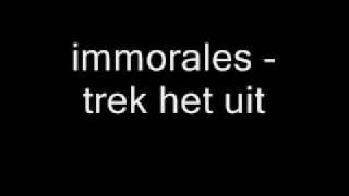 immorales  trek het uit [upl. by Faxan504]