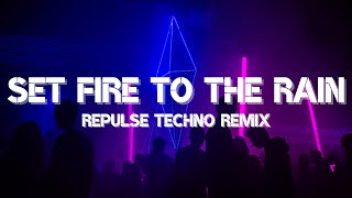 Adele  Set Fire To The Rain Repulse Techno Remix [upl. by Barmen885]