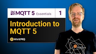 What is MQTT 5 and How Does It Work  MQTT 5 Essentials Part 1 [upl. by Atinram]