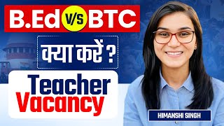 BEd vs BTC  क्या करना सही by Himanshi Singh [upl. by Airdnahc]