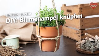 DIY Blumenampel knüpfen  Ein einfaches DIY für Gartenfans [upl. by Thurnau]