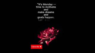 It’s Monday … time to motivate and make dreams [upl. by Sancha]