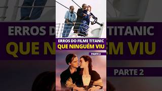 〽️ERROS DO FILME TITANIC QUE NINGUÉM PERCEBEU Parte 2 [upl. by Pontias]