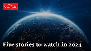 The World Ahead 2024 five stories to watch out for [upl. by Weir809]