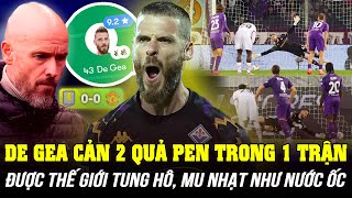 DE GEA CẢN 2 QUẢ PENALTY TRONG 1 TRẬN ĐƯỢC THẾ GIỚI TUNG HÔ TRONG NGÀY MU ĐÁ NHẠT NHƯ NƯỚC ỐC [upl. by Euqinahc]