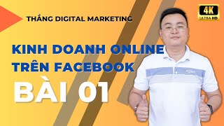 Hướng Dẫn Kinh Doanh Online Cho Người Mới Bắt Đầu Trên Facebook  Bài 1 [upl. by Anika]