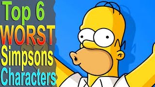 Top 6 Worst Simpsons Characters [upl. by Jaymee]