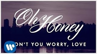 Oh Honey Dont You Worry Love LYRIC VIDEO [upl. by Almire768]