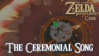 The Ceremonial Song  The Legend of Zelda Breath of The Wild Guide [upl. by Wolsniw]