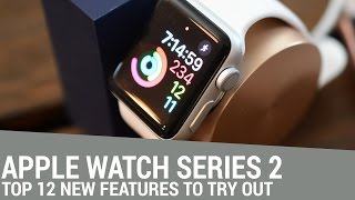 Top 12 Features in Apple Watch Series 2 [upl. by Narmak566]