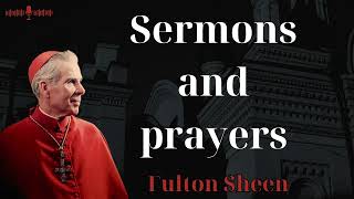 Sermons and prayers  Fulton Sheen new [upl. by Sweeney13]