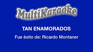 Tan Enamorados  Multikaraoke  Fue Éxito de Ricardo Montaner [upl. by Oyam174]