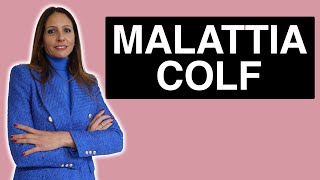 Malattia Colf tutto quello che devi sapere [upl. by Ettenom]