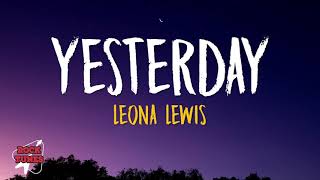 Leona Lewis  Yesterday Lyrics [upl. by Enneire]