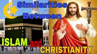 Similarities Between Christianity and Islam Similarities between Christianity and Islam explained [upl. by Elvia]