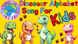 Dinosaur Alphabet Song  Kids Learn ABCs  Dinosaur A Z  Learn Dinosaur Names  Best Kids Songs [upl. by Bernj]